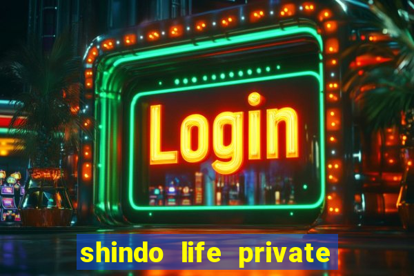 shindo life private server codes